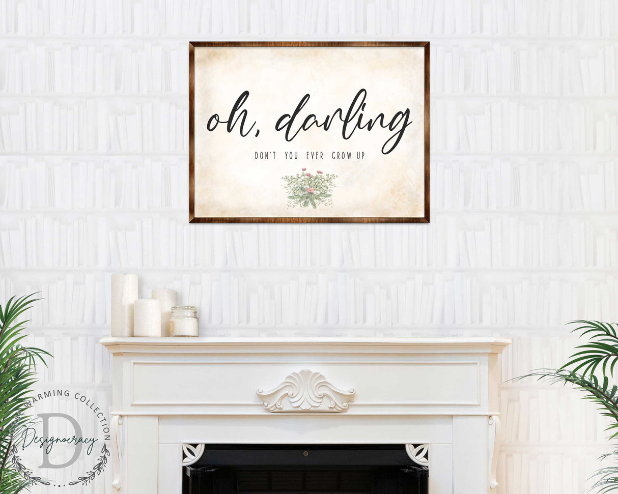 Oh Darling - Nursery sign - Don't you ever grow up - Nursery wall decor - Kids room wall decor - Contemporary sign - Newborn Gift - 310350