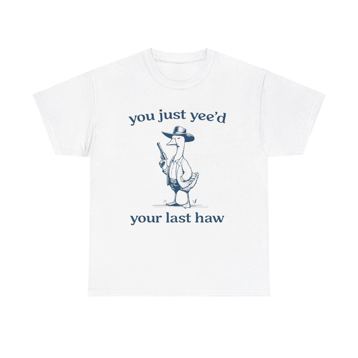 Camiseta divertida "Acabas de escribir tu último haw" - Camiseta divertida con meme de vaquero