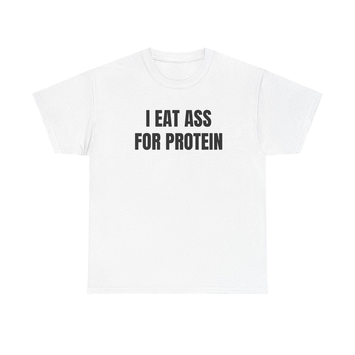 I Eat Ass For Protein Funny Shirt – Bold Sarcastic Graphic Tee