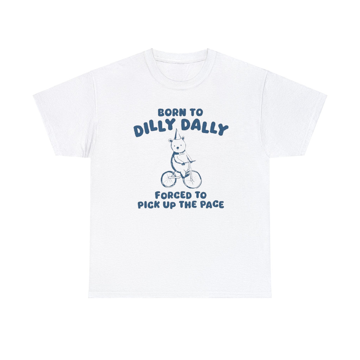 Born To Dilly Dally Unisex T-Shirt – Funny Procrastination Meme Tee
