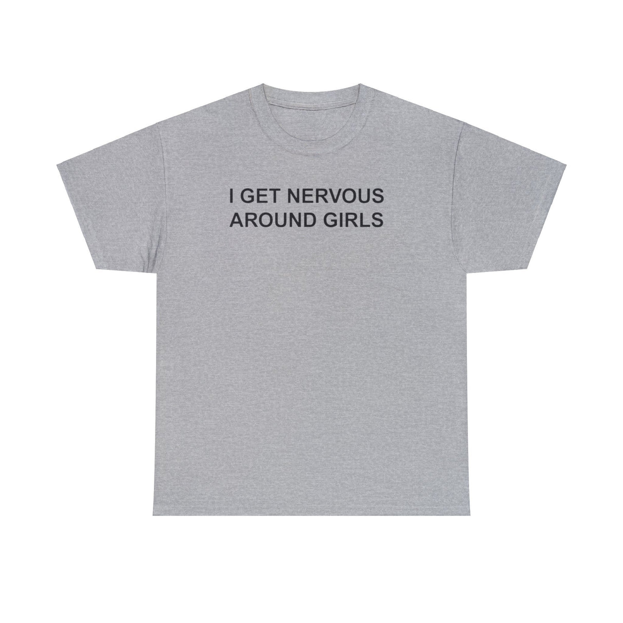 I Get Nervous Around Girls T-Shirt – Funny Meme Tee for Awkward Humor Fans