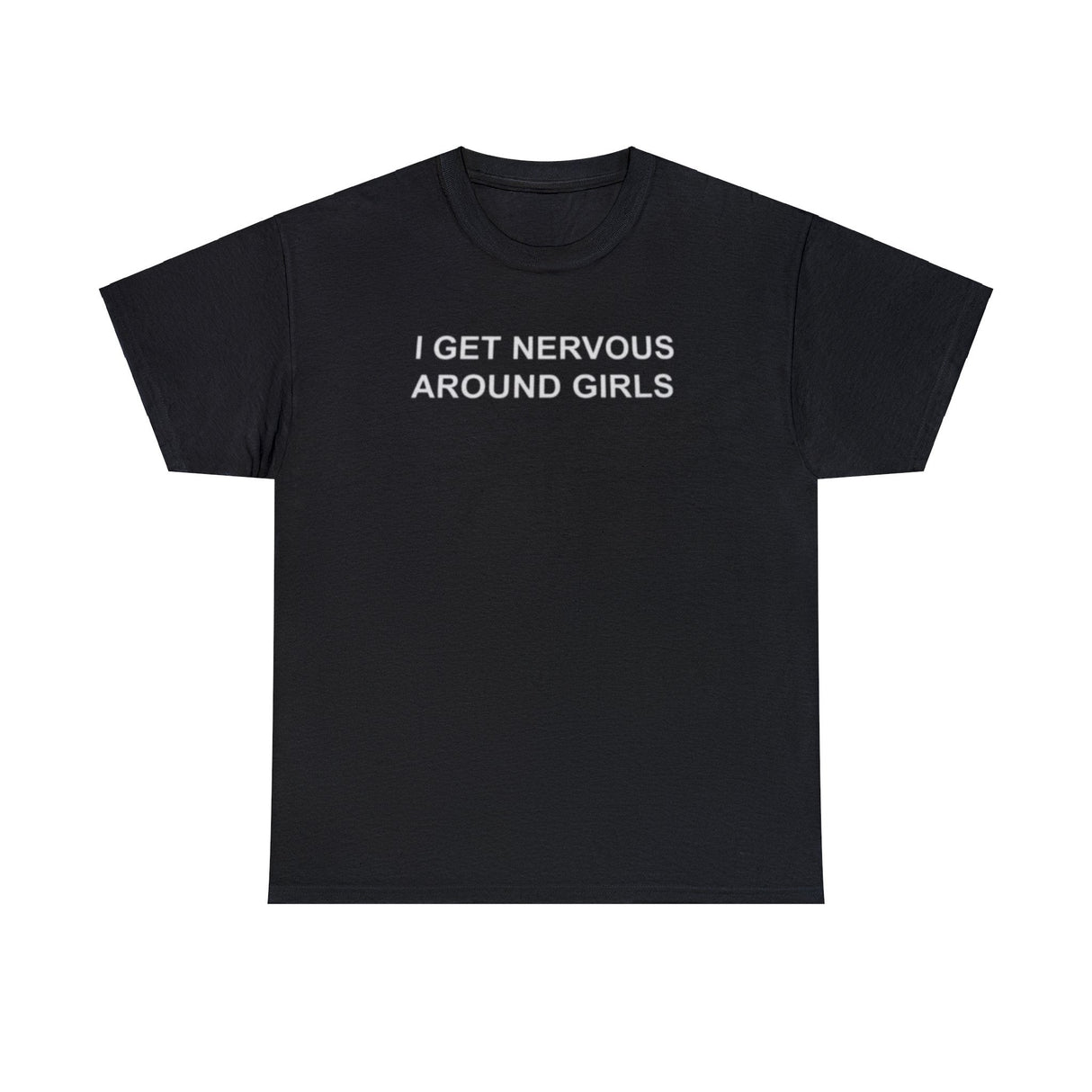 I Get Nervous Around Girls T-Shirt – Funny Meme Tee for Awkward Humor Fans