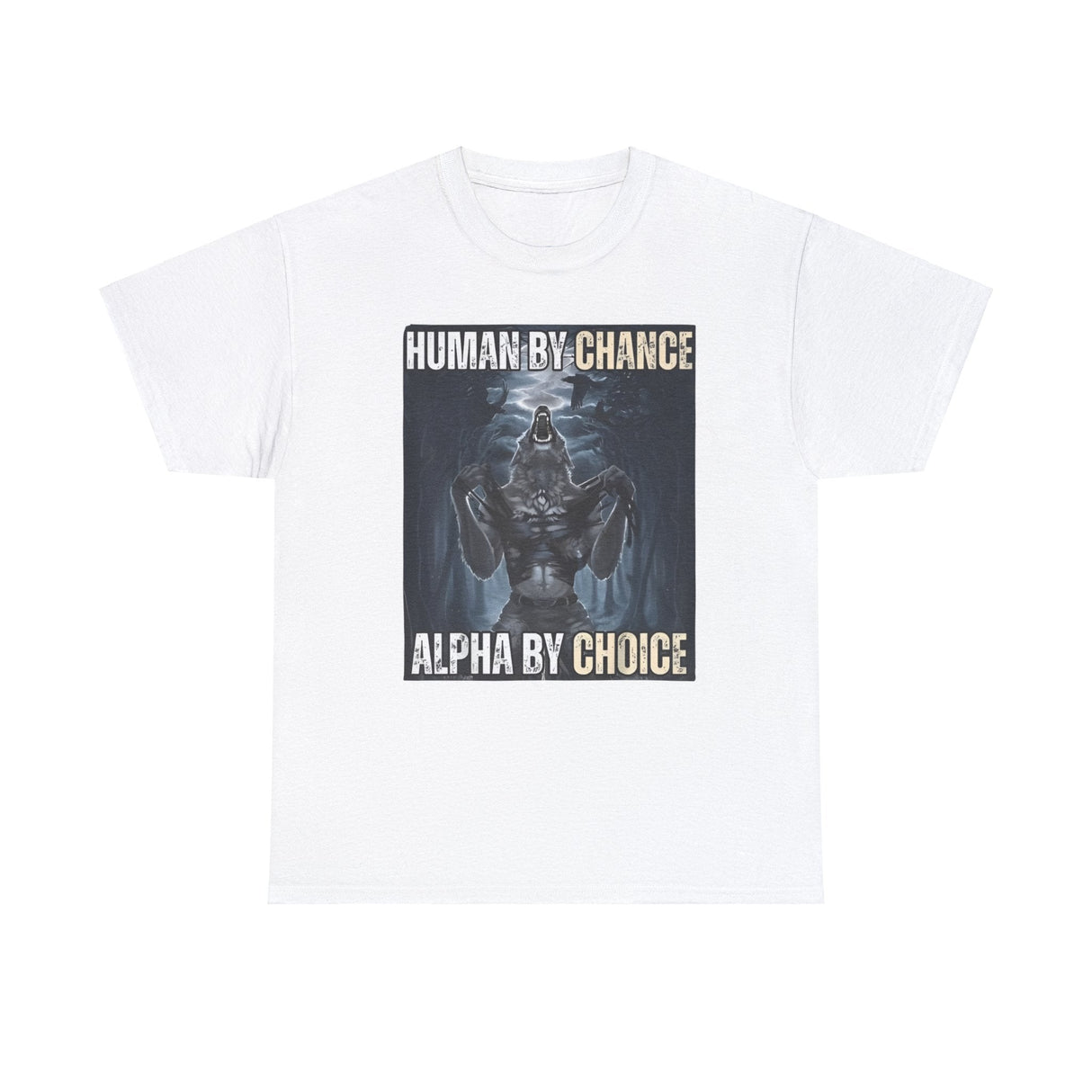 Human By Chance, Alpha By Choice Funny Meme Shirt – Bold Statement Tee for Humor Fans