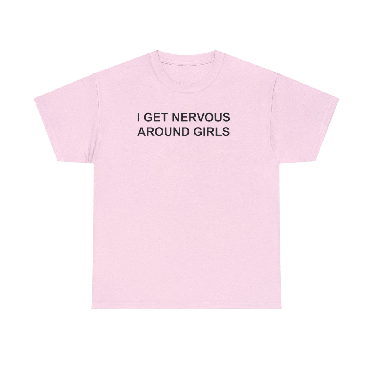 I Get Nervous Around Girls T-Shirt – Funny Meme Tee for Awkward Humor Fans