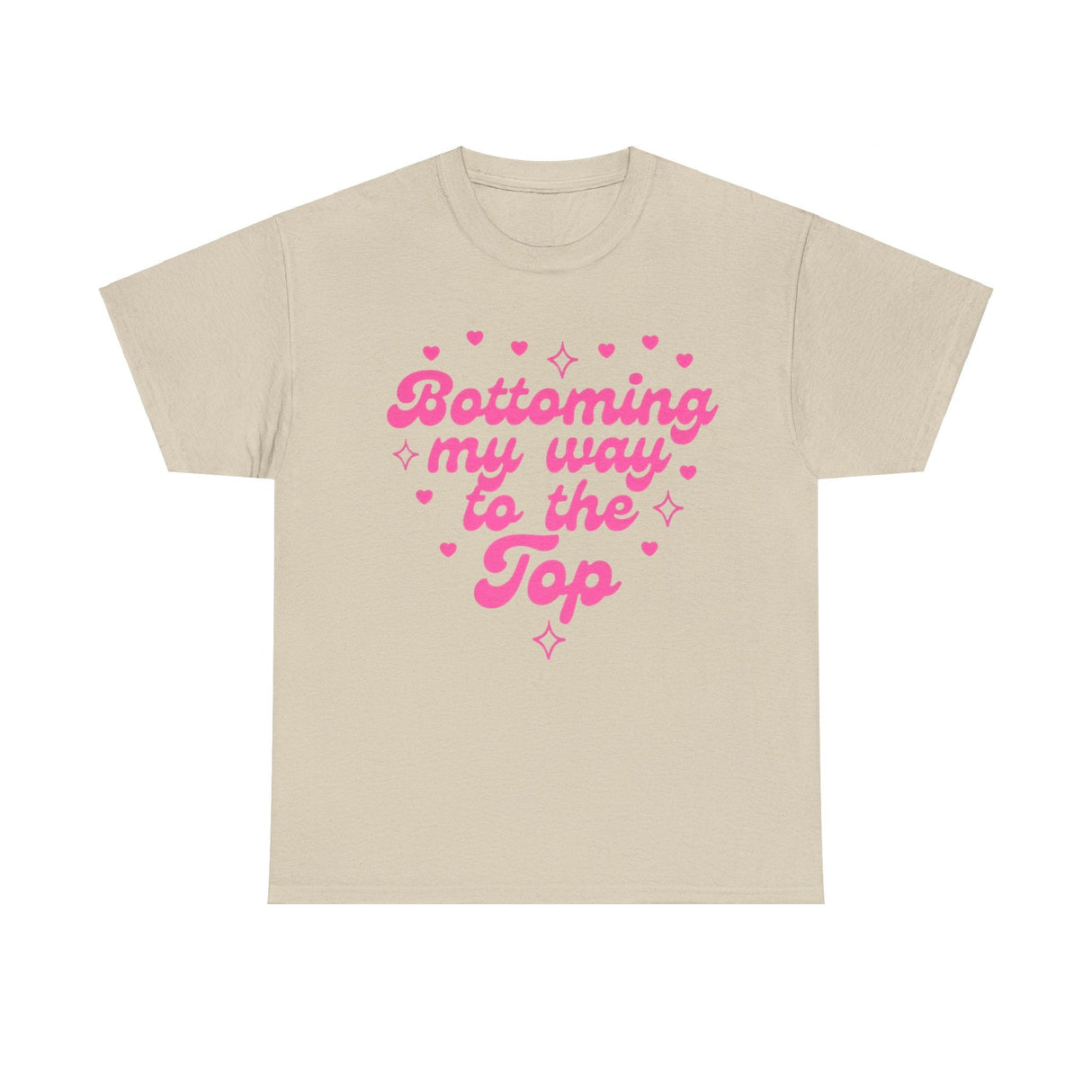 Bottoming my way to the top Funny Shirt