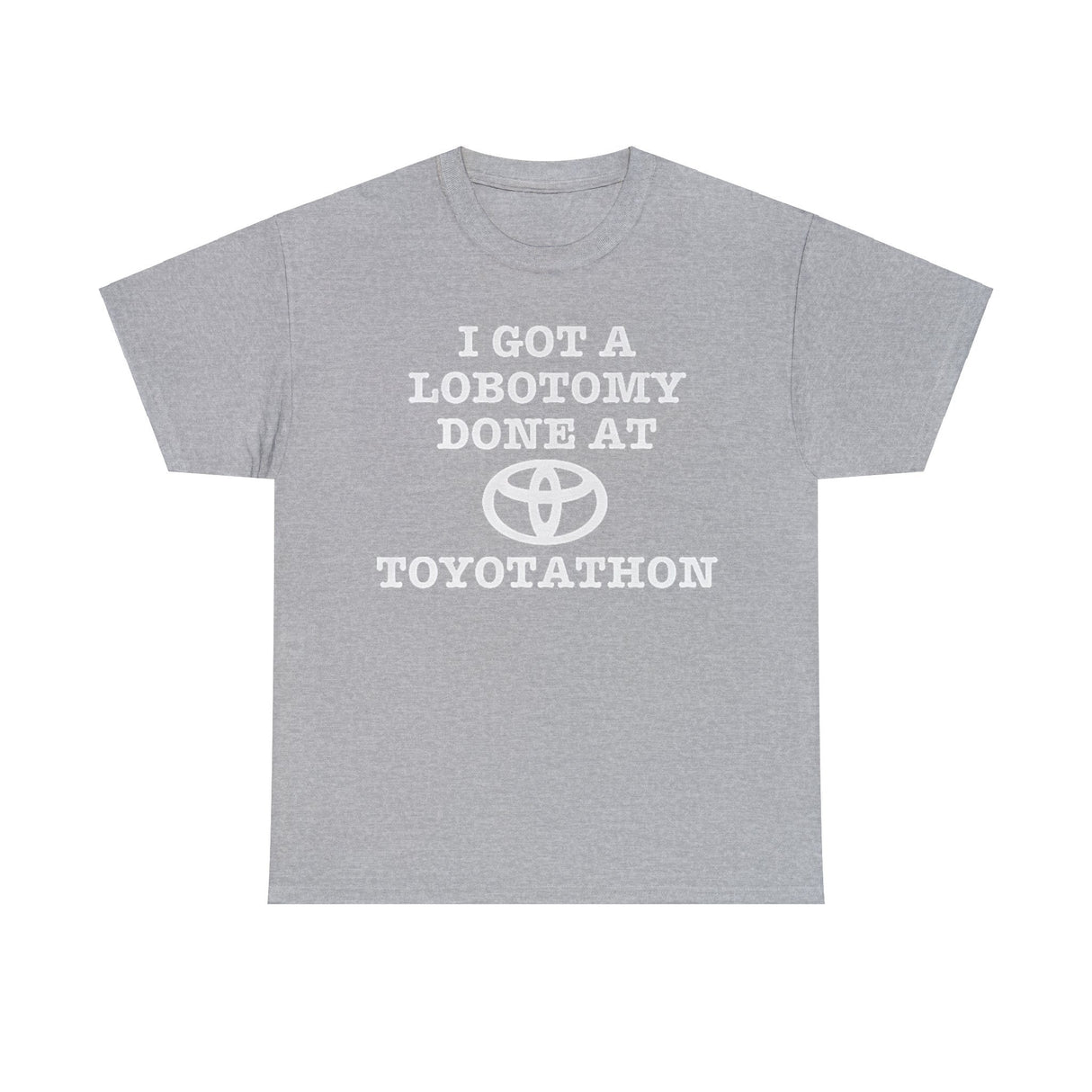 I Got a Lobotomy Done at Toyotathon Funny Meme T-Shirt – Hilarious Car Event Parody Tee