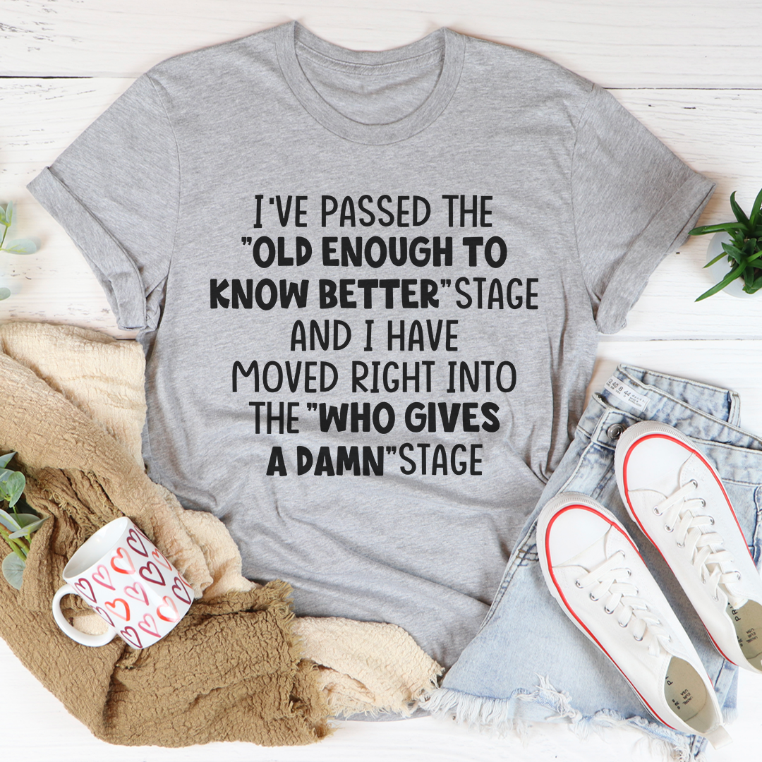 Old Enough To Know Better T-Shirt-1