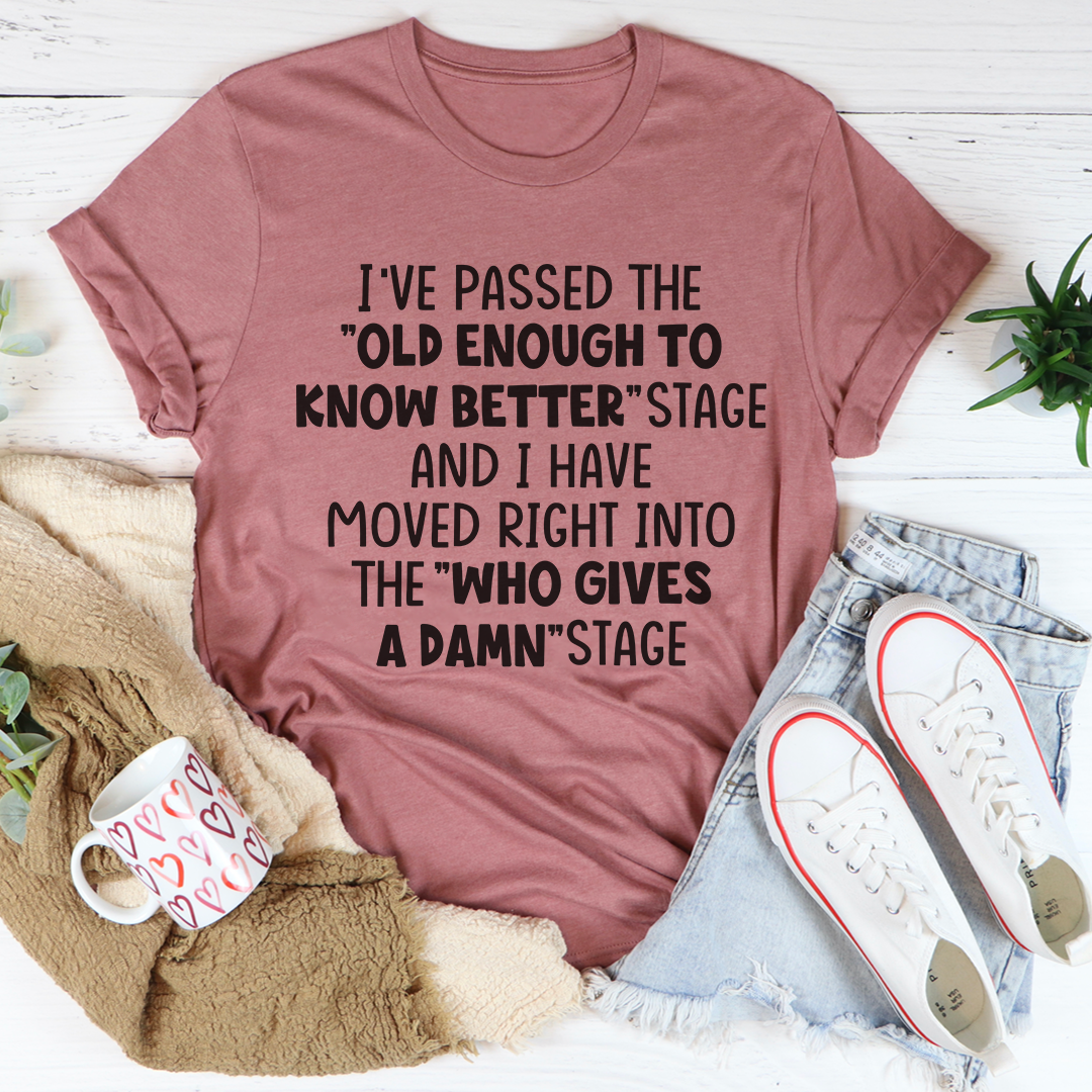 Old Enough To Know Better T-Shirt-2