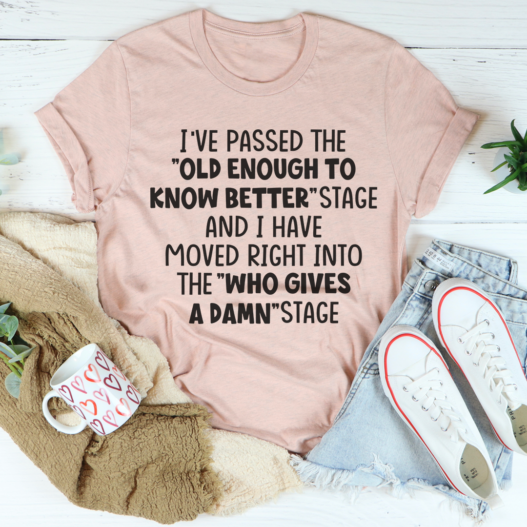Old Enough To Know Better T-Shirt-3
