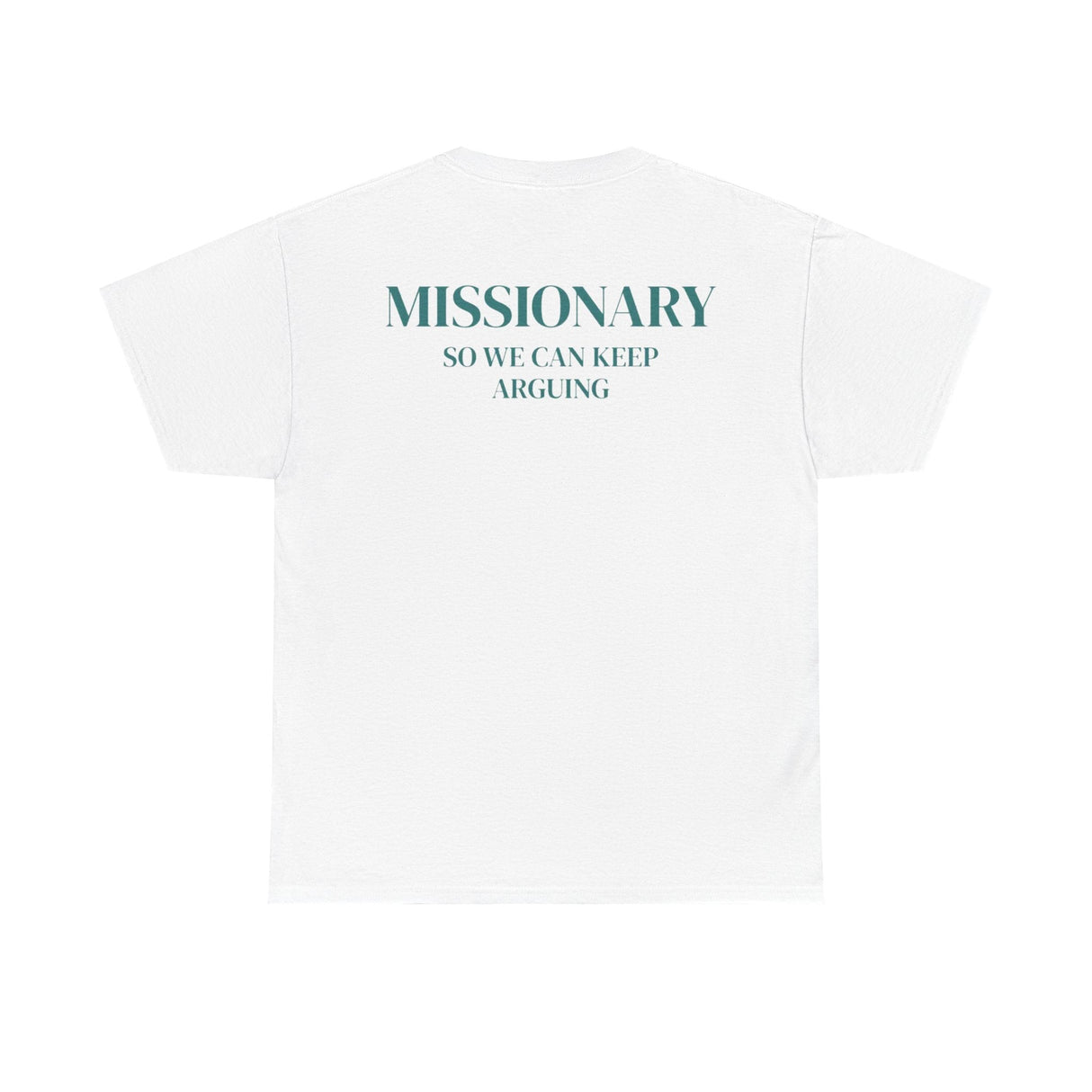 Missionary So We Can Keep Arguing Funny Shirt (Back Print) – Hilarious Couples Graphic Tee