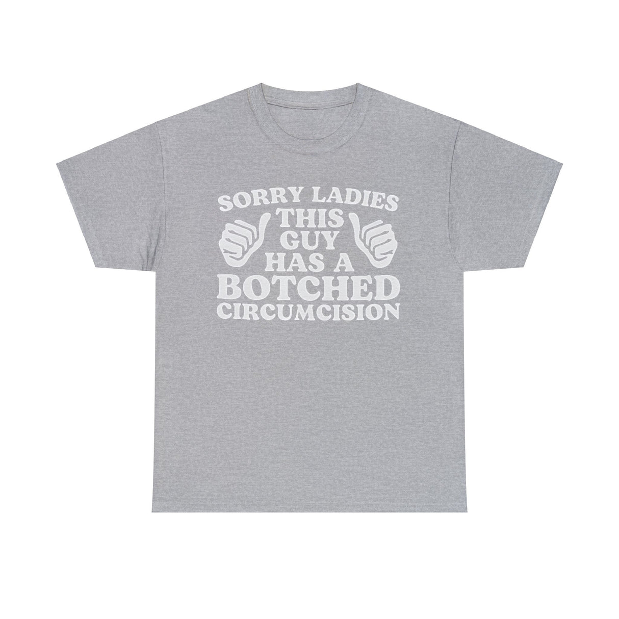 Sorry Ladies This Guy Has A Botched Circumcision Funny Shirt