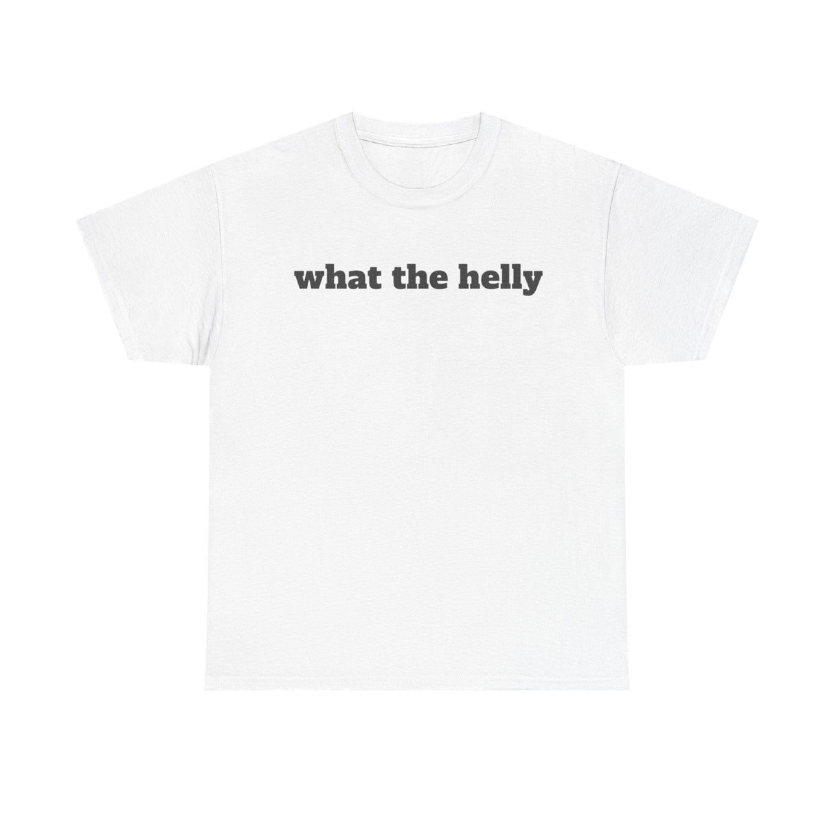 What The Helly Funny Shirt – Hilarious Graphic Tee for Men & Women