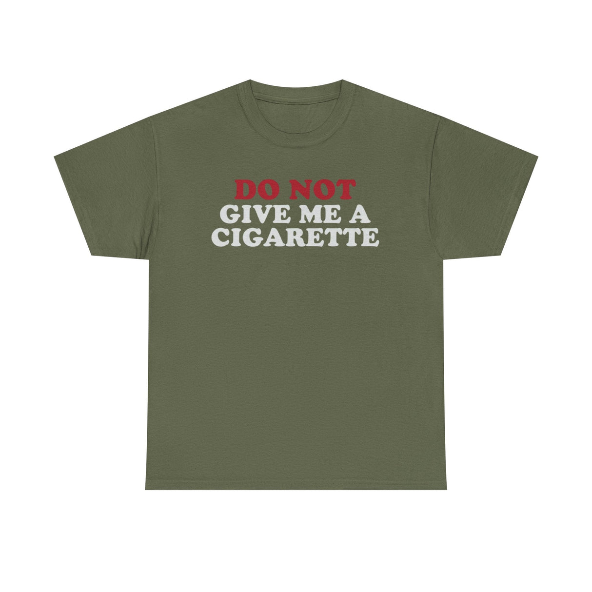 Do Not Give Me A Cigarette Funny Shirt – Hilarious No Smoking Graphic Tee for Men & Women