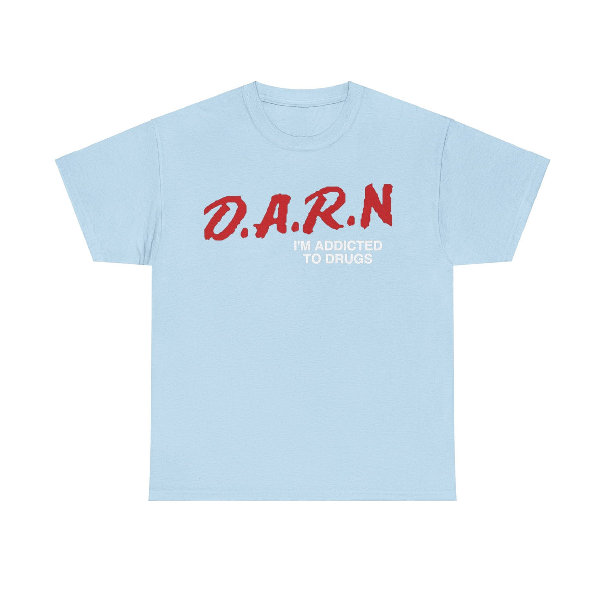 Darn I’m Addicted Funny T-Shirt – Hilarious Meme Tee for Everyday Humor