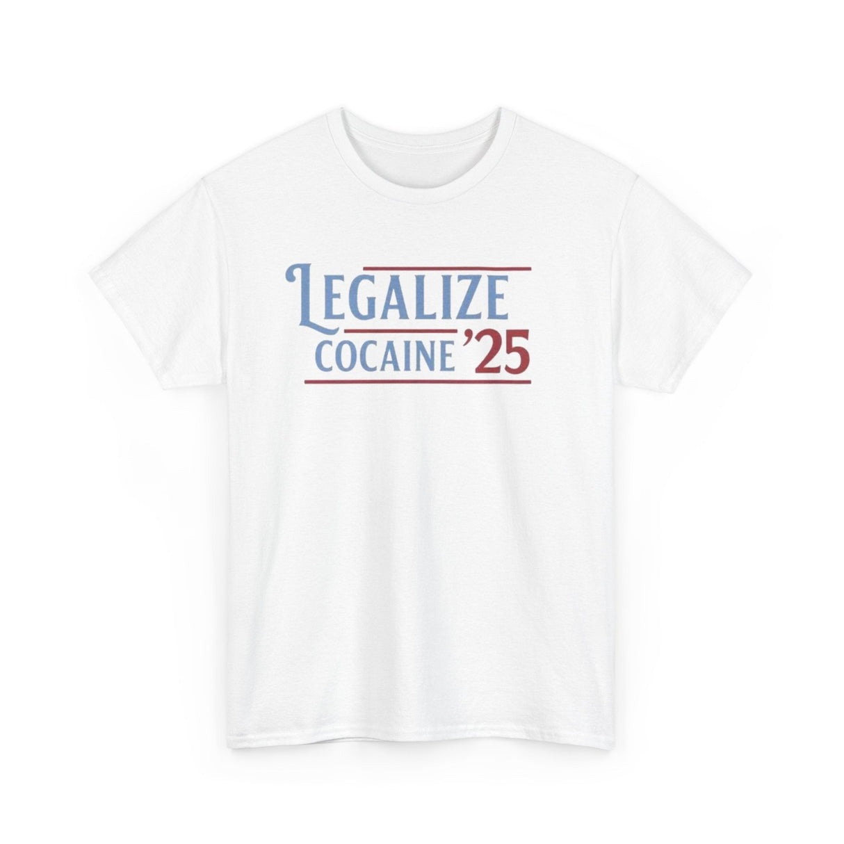 Legalize Cocaine 25 Funny Shirt – Hilarious Graphic Tee for Men & Women