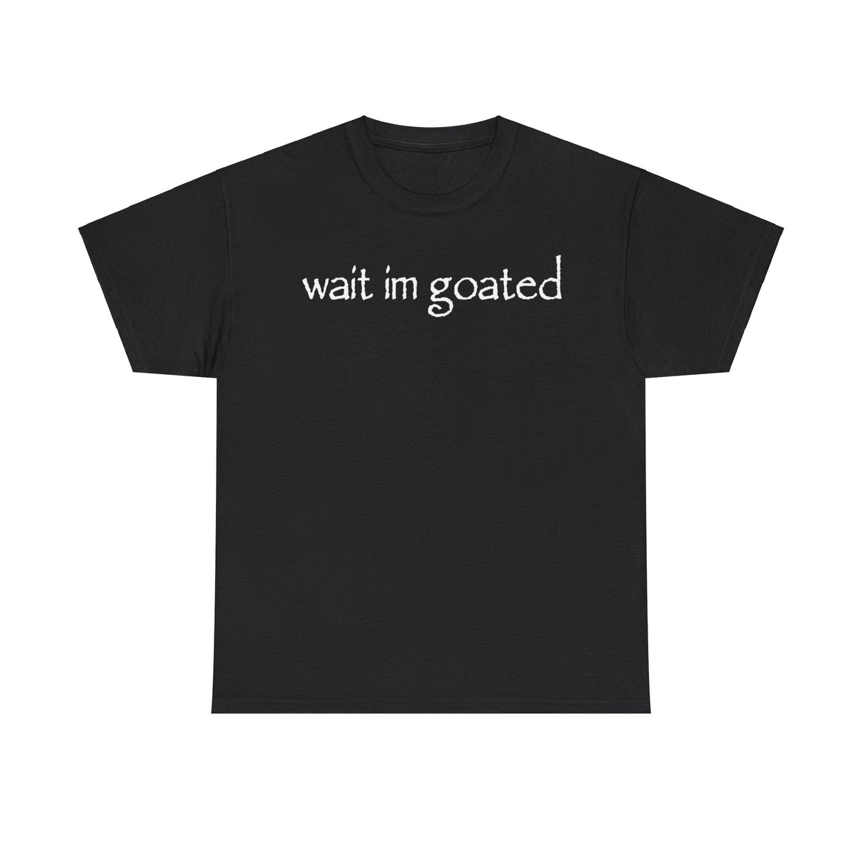 Wait I’m Goated Funny Shirt – Hilarious Internet Slang Meme T-Shirt