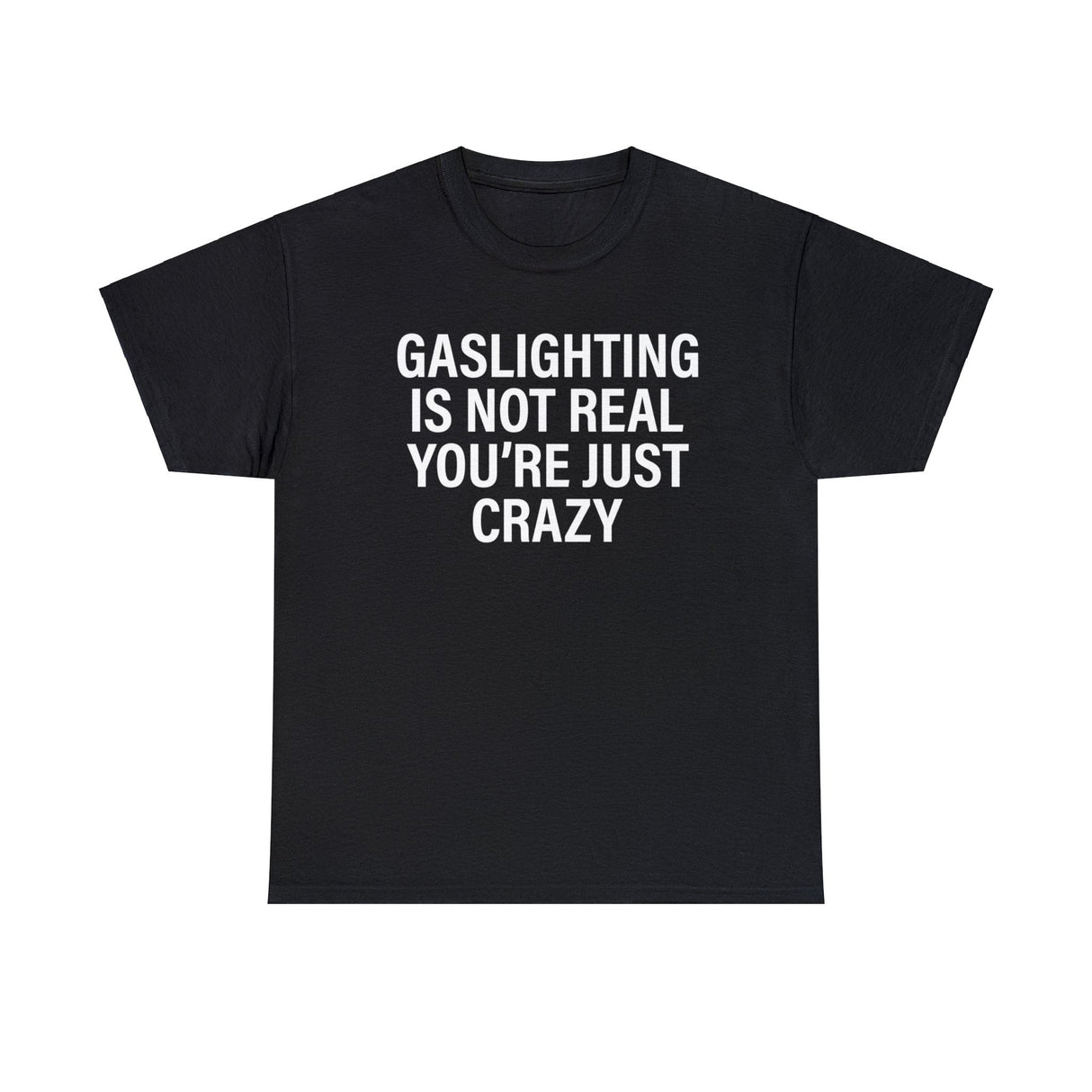 gaslighting is not real shirt