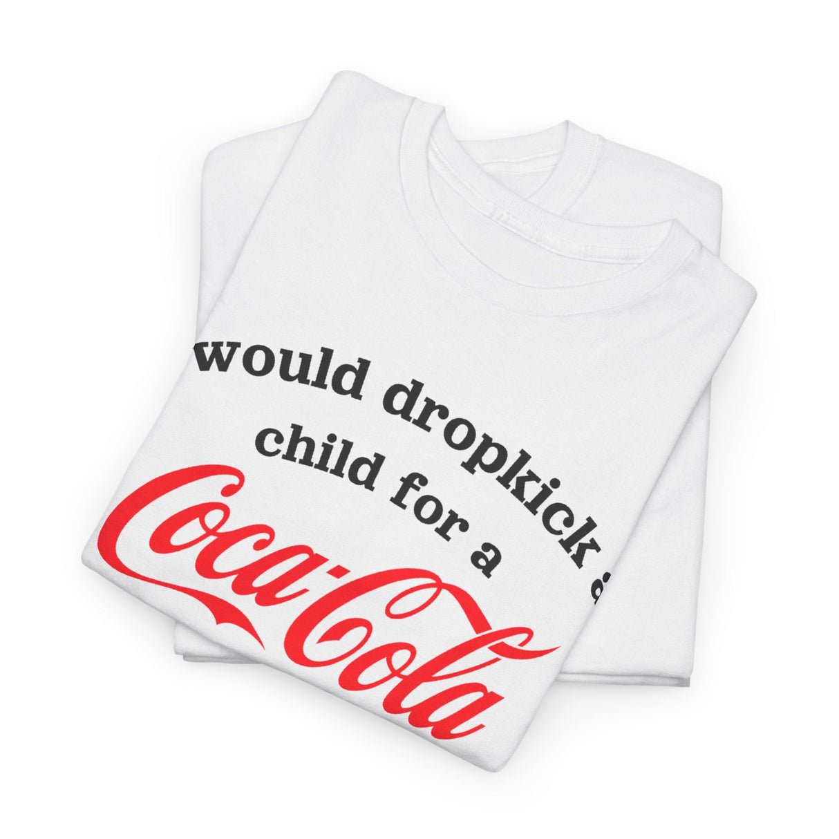 Le daría una patada a un niño por una camiseta de Coca-Cola