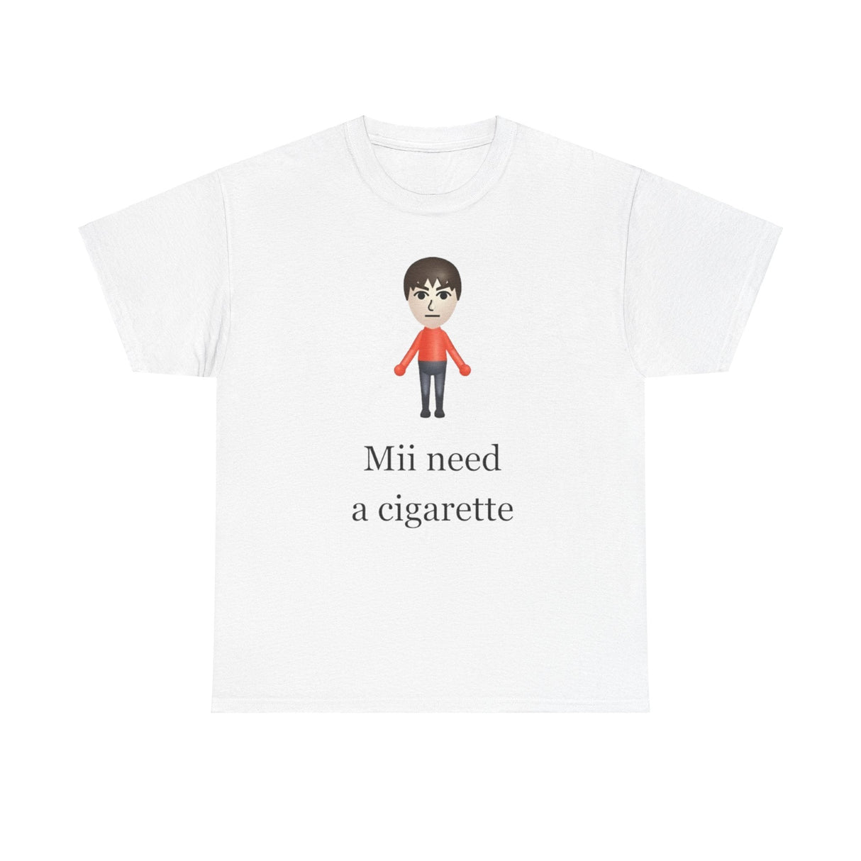 Mii Need a Cigarette Shirt – Funny Wii Meme T-Shirt