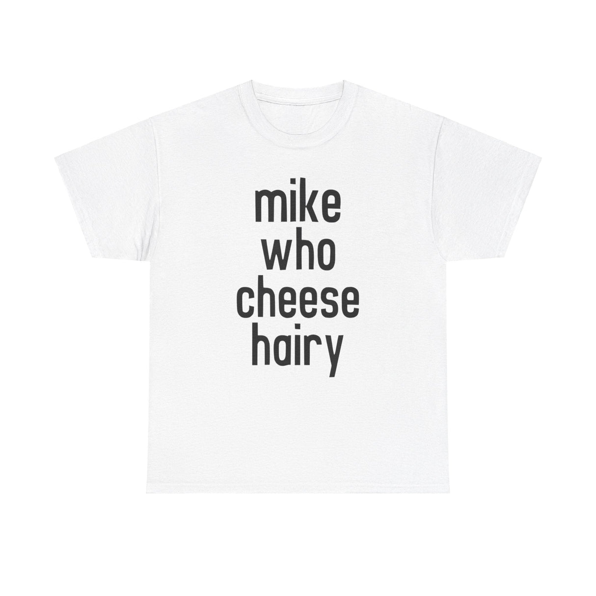 Camiseta divertida de Mike Who Cheese Hairy con juego de palabras para adultos