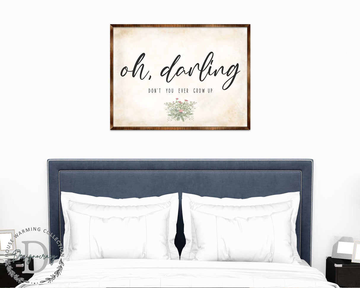Oh Darling - Nursery sign - Don't you ever grow up - Nursery wall decor - Kids room wall decor - Contemporary sign - Newborn Gift - 310350