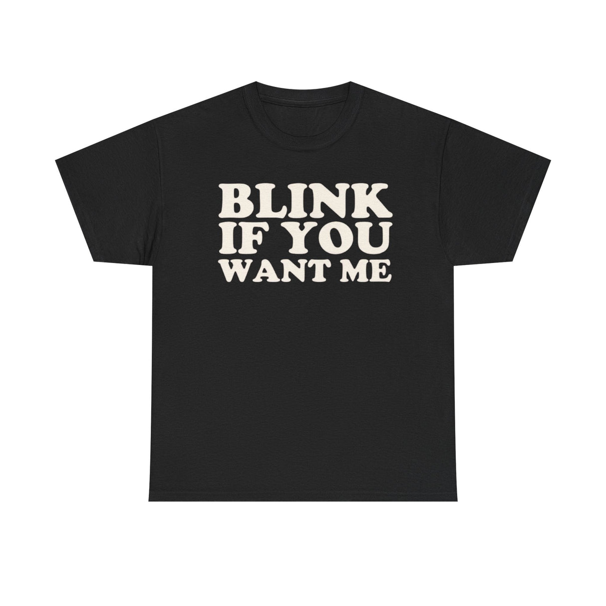 Blink If You Want Me Funny Shirt – Hilarious Flirty Humor Graphic Tee for Men & Women