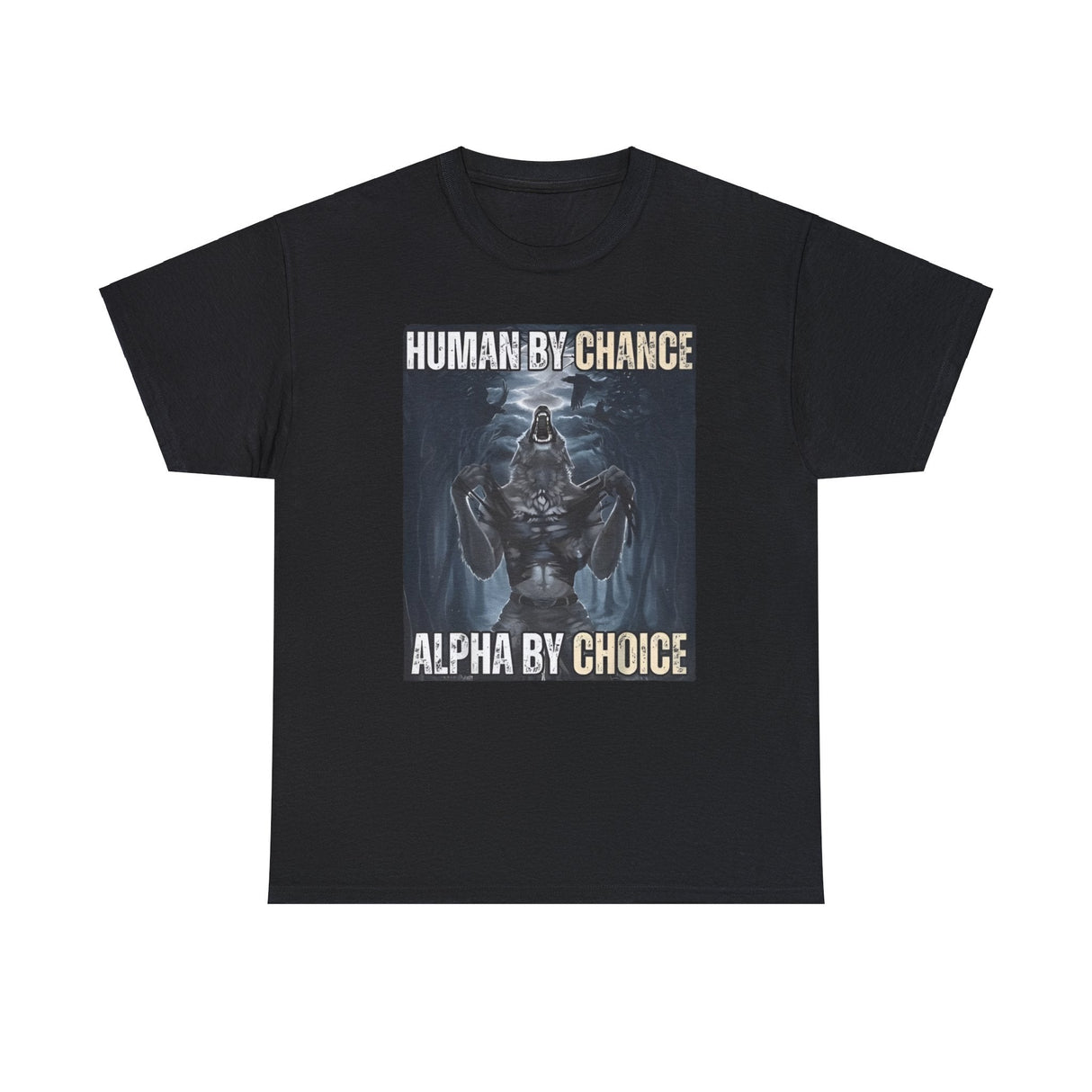 Human By Chance, Alpha By Choice Funny Meme Shirt – Bold Statement Tee for Humor Fans