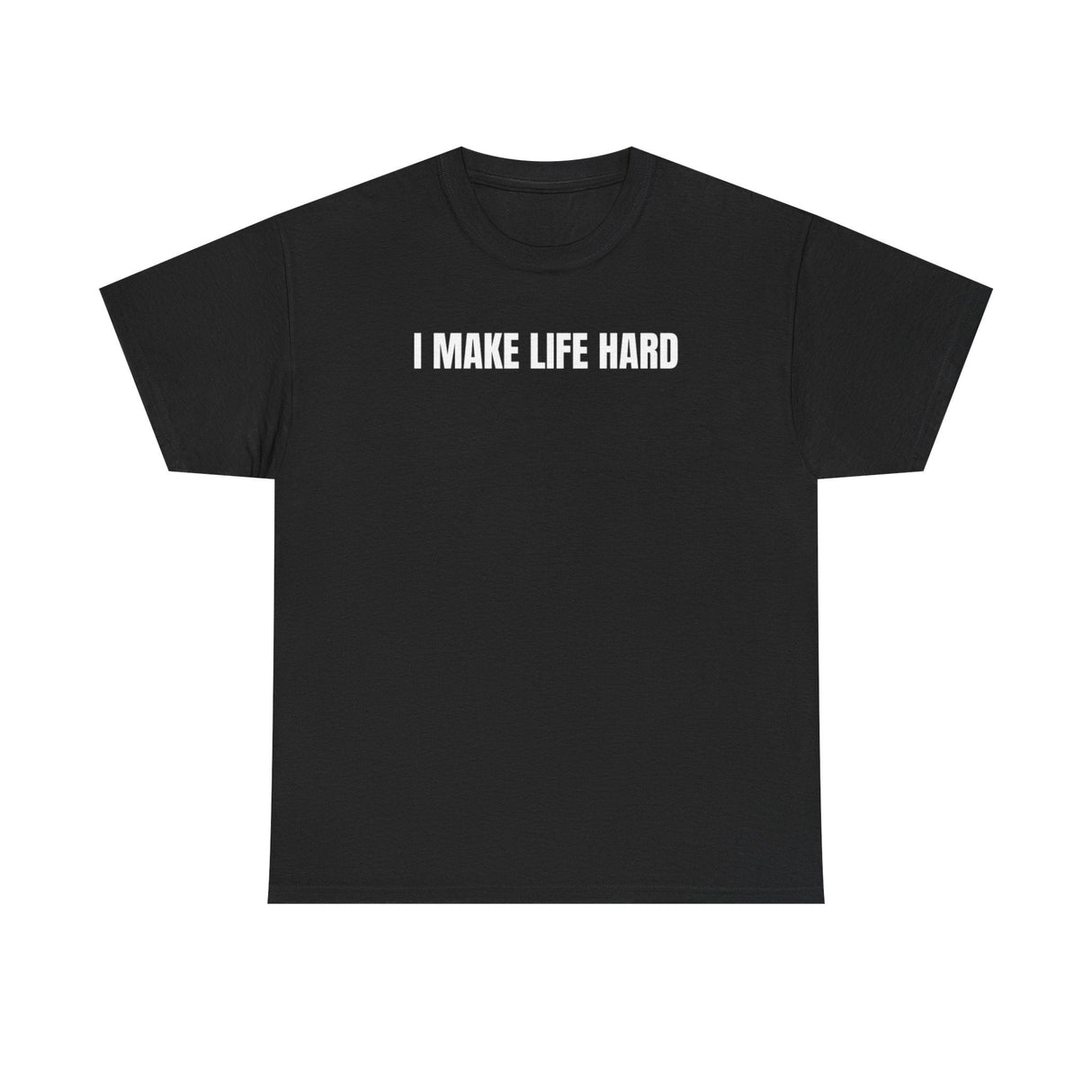 I Make Life Hard Funny Couple Shirt – Hilarious Matching His & Hers Graphic Tee