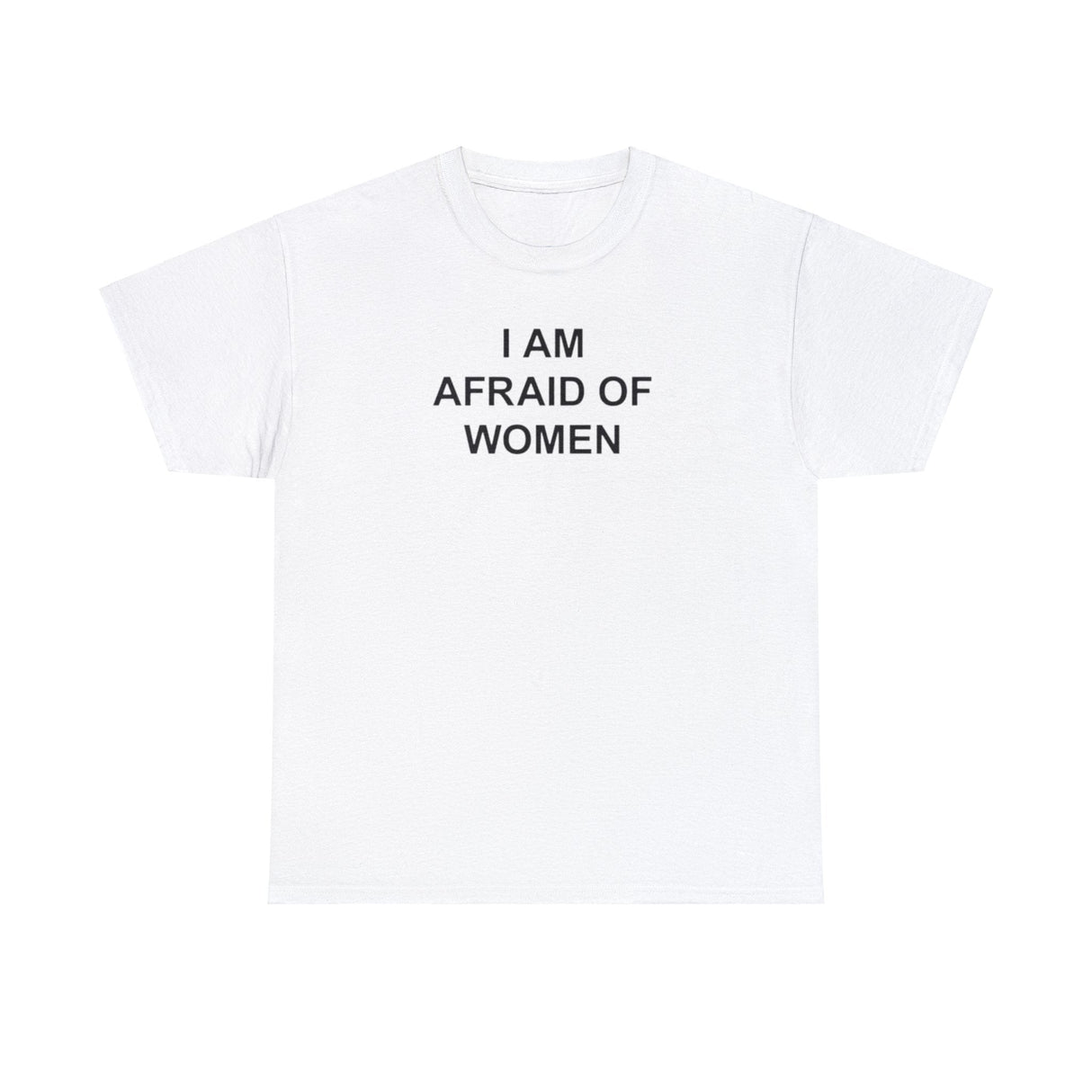 I Am Afraid of Women T-Shirt – Funny Meme Tee for Awkward Humor Fans