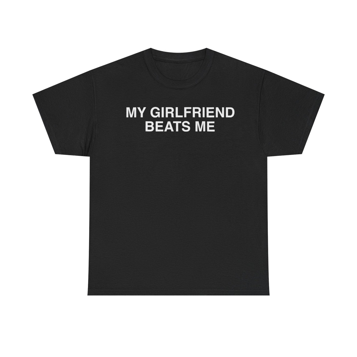 My Girlfriend Beats Me Funny Shirt