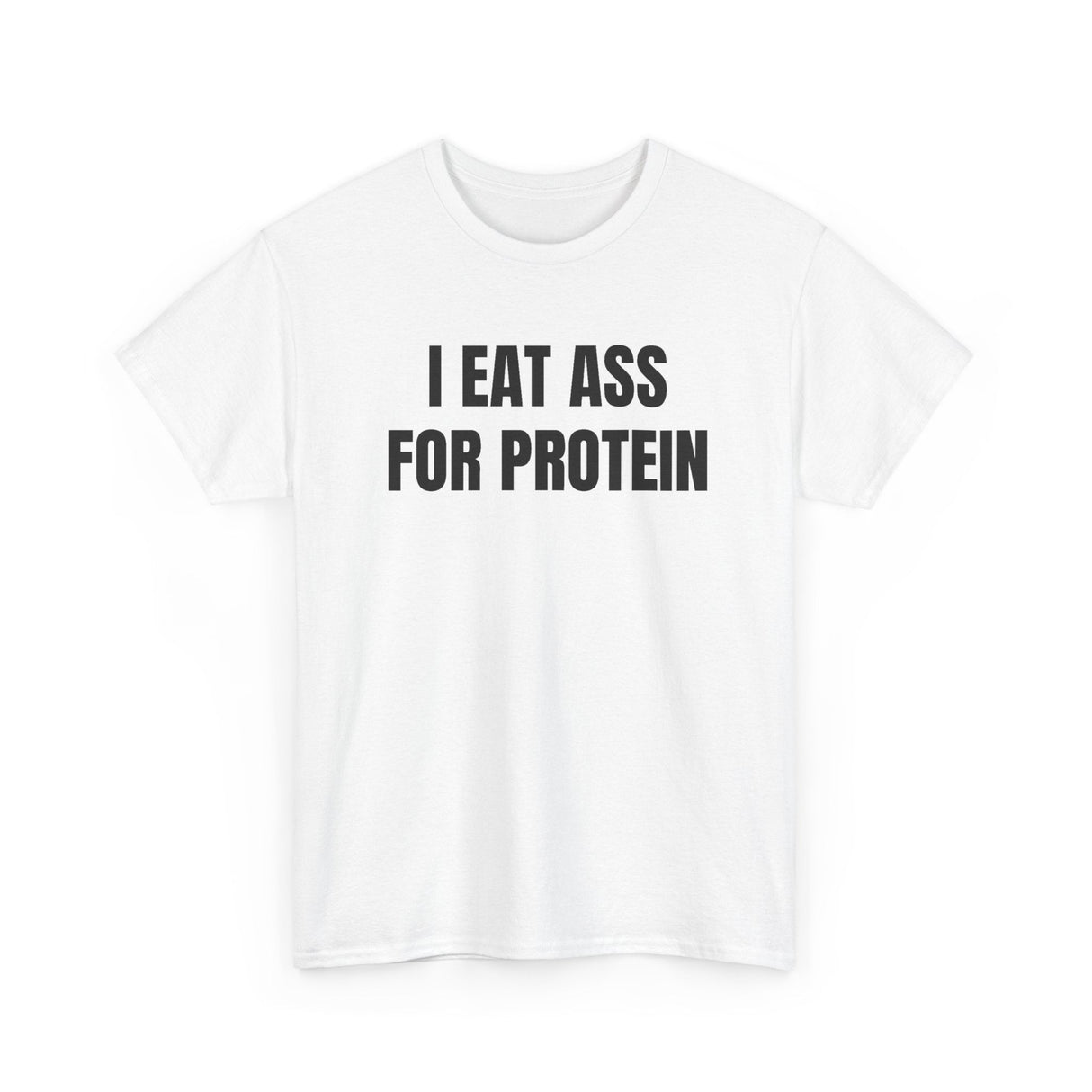 I Eat Ass For Protein Funny Shirt – Bold Sarcastic Graphic Tee