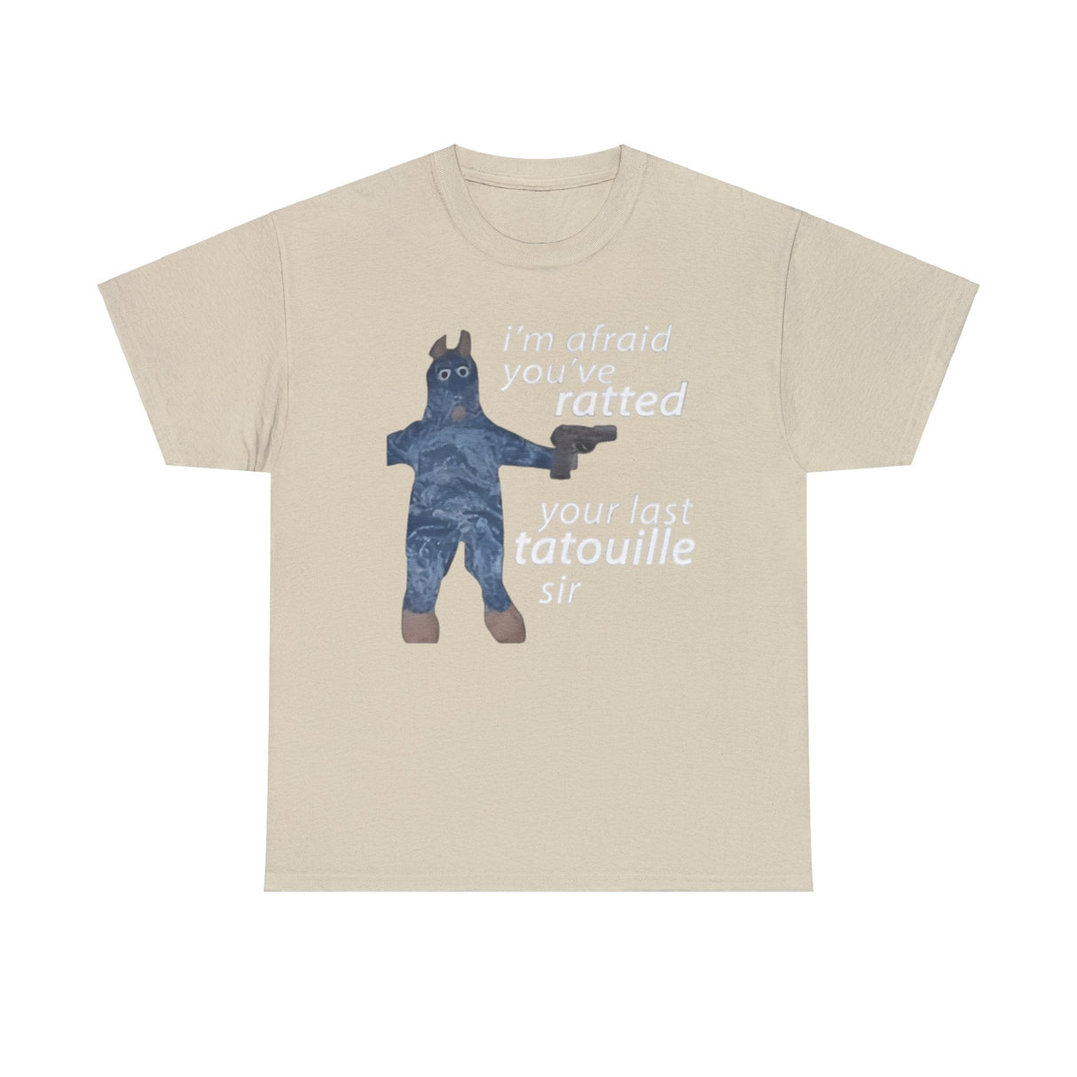 I’m Afraid You’ve Ratted Your Last Tatouille Sir Shirt – Funny Meme T-Shirt for Humor Fans