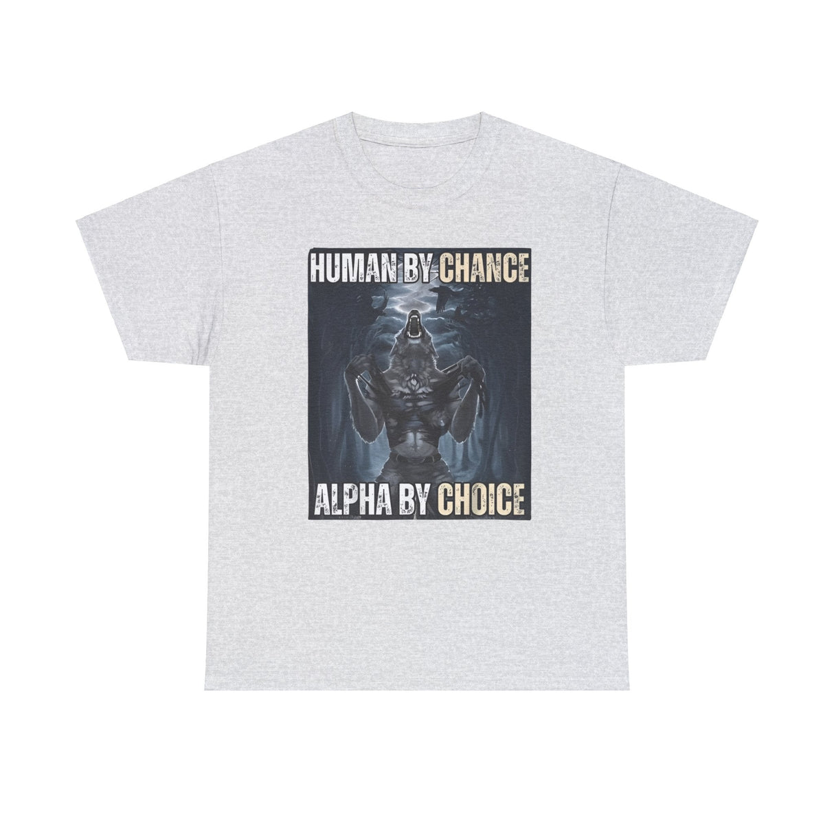 Human By Chance, Alpha By Choice Funny Meme Shirt – Bold Statement Tee for Humor Fans
