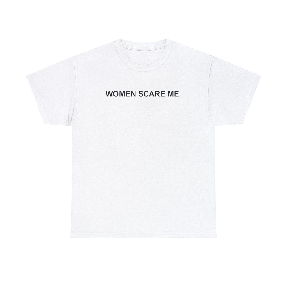 Women Scare Me T-Shirt – Funny Meme Tee for Awkward Humor Fans