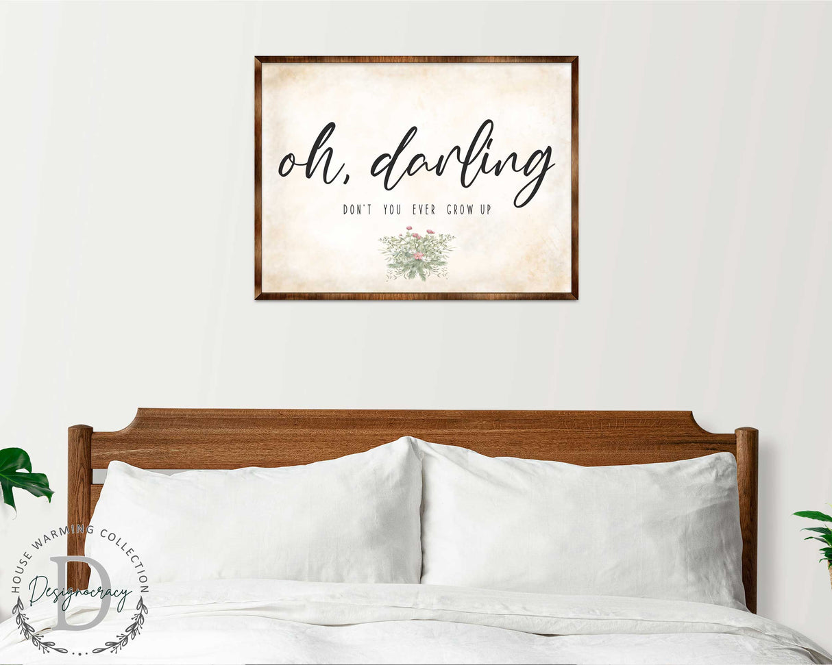 Oh Darling - Nursery sign - Don't you ever grow up - Nursery wall decor - Kids room wall decor - Contemporary sign - Newborn Gift - 310350