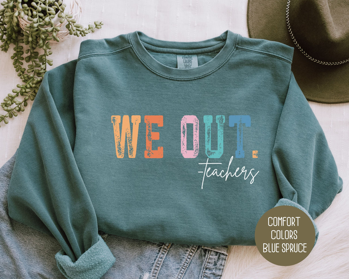 We Out...Teachers Last Day of School Comfort Colors Sweatshirt-2