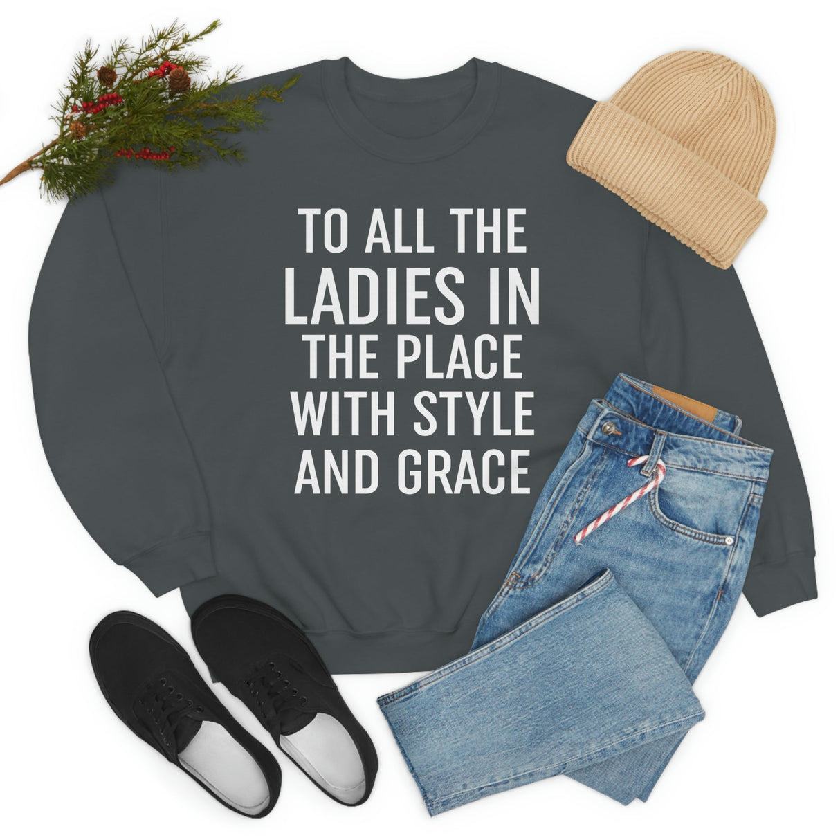 To All The Ladies In The Place With Style And Grace Sweat Shirt-5