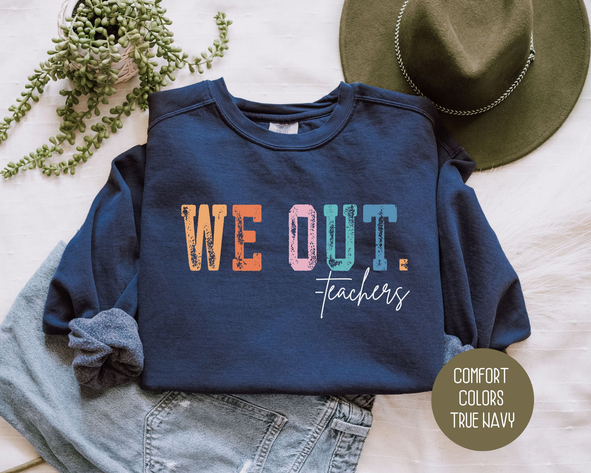 We Out...Teachers Last Day of School Comfort Colors Sweatshirt-0