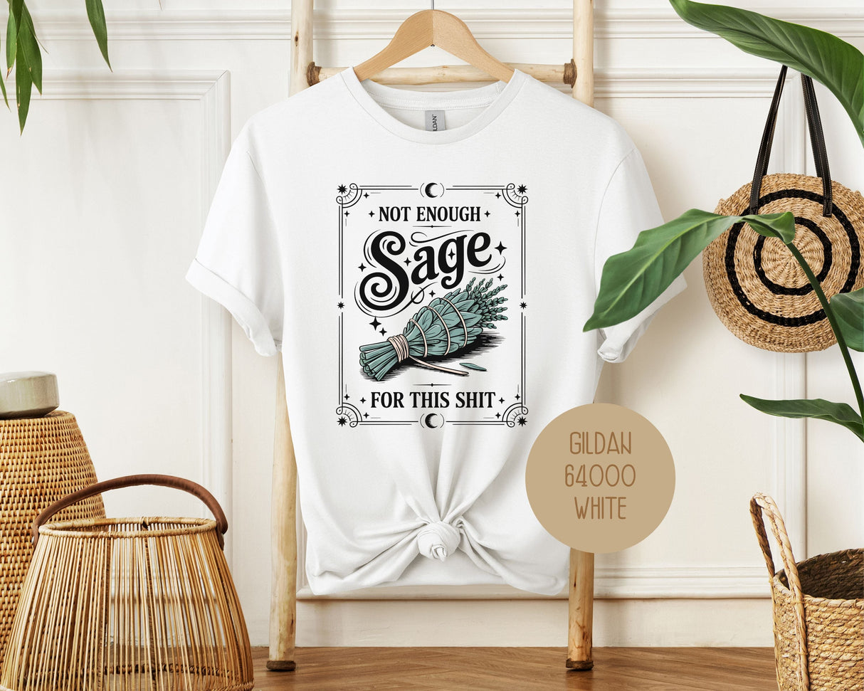 Not Enough Sage For This Shit Shirt-3