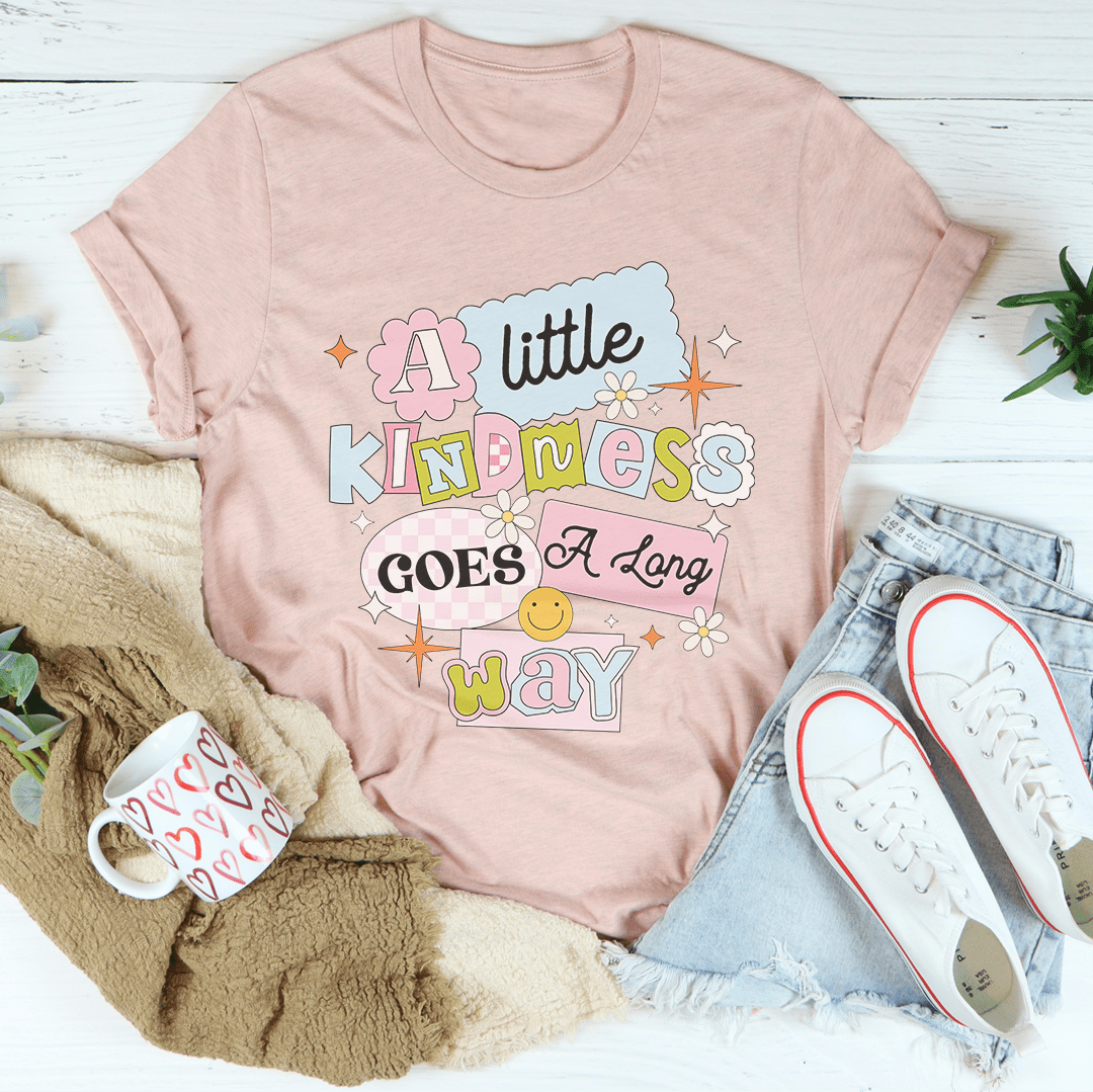 A Little Kindness Goes A Long Way Tee