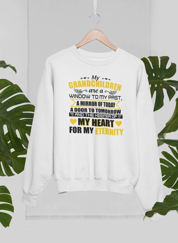 My Grandchildren Are A Window To My Past A Mirror Of Today A Door To Tomorrow And The Keeper Of My Heart For All Eternity Sweat Shirt-3