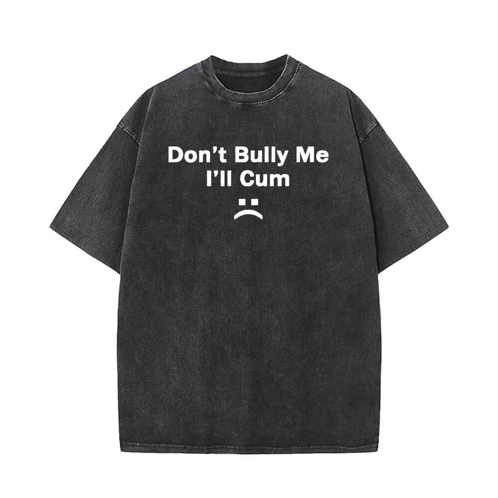 Don’t Bully Me Vintage Washed T-shirt