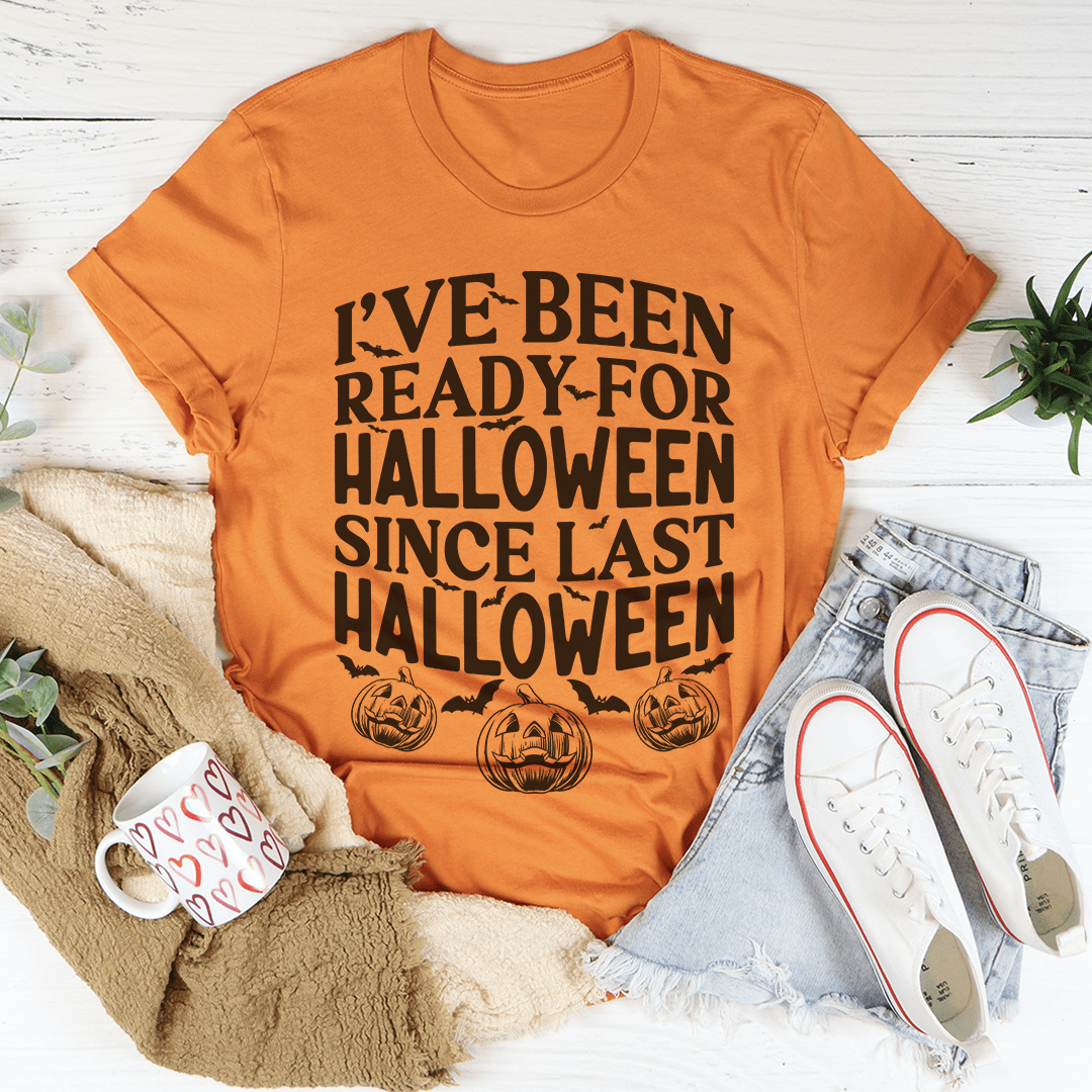He estado listo para Halloween desde la última camiseta de Halloween