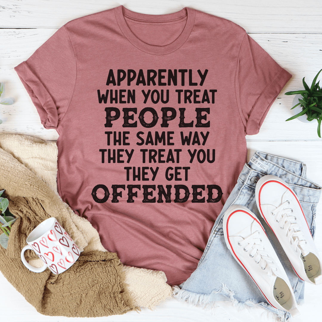 When You Treat People The Same Way They Treat You T-Shirt-3