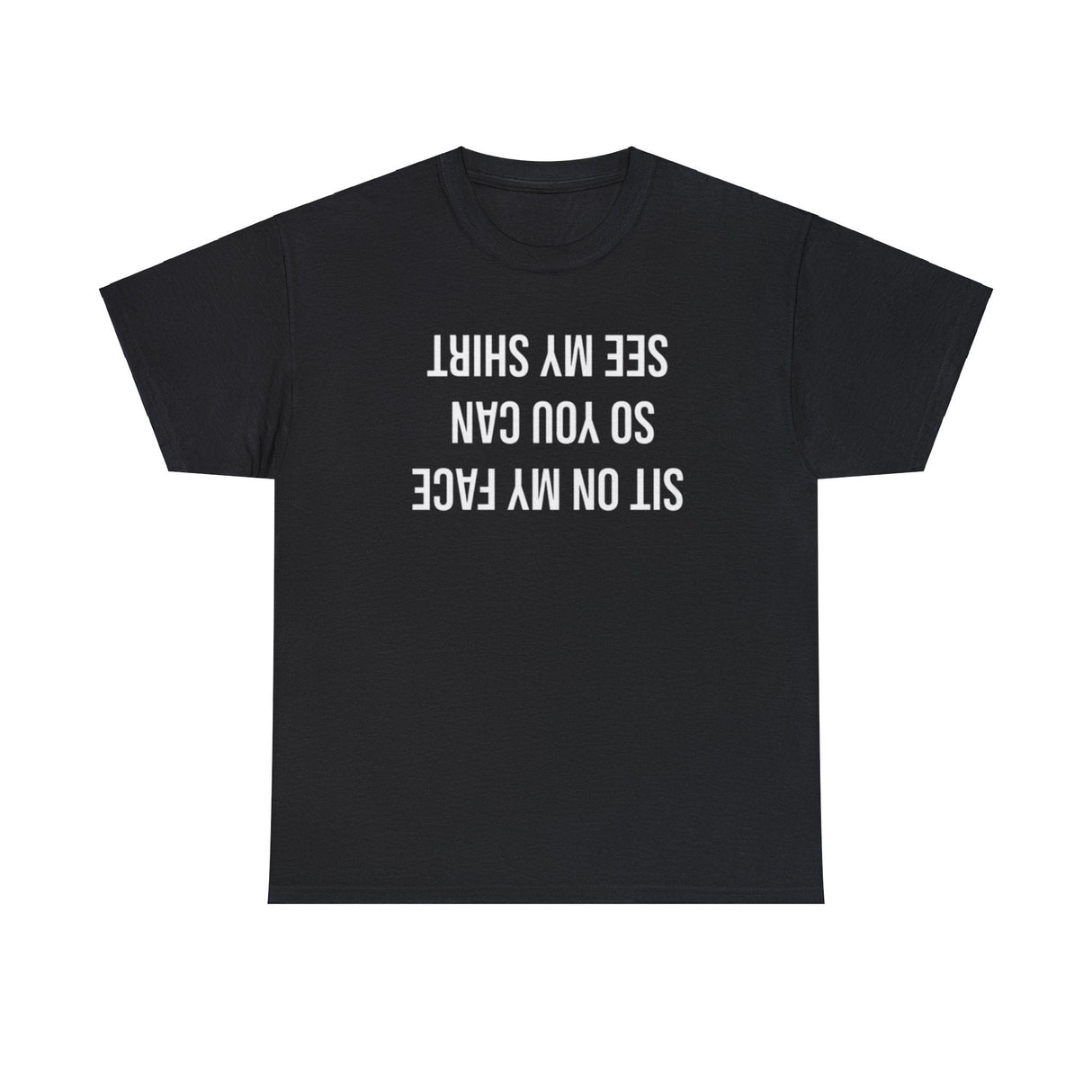 Sit On My Face So You Can Read This Shirt