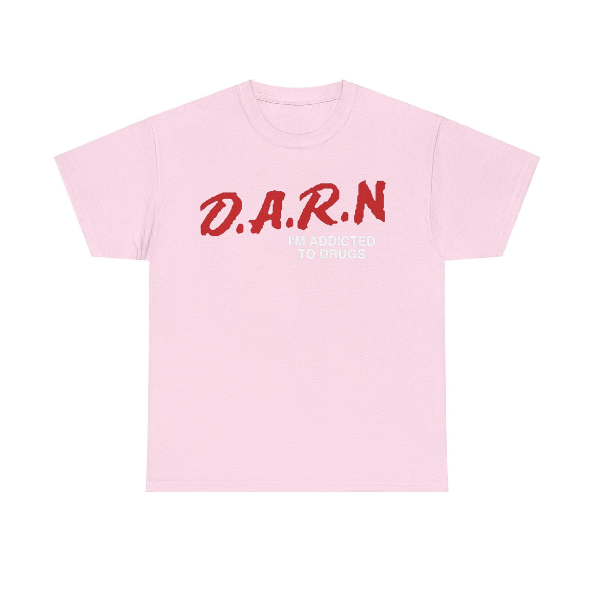 Darn I’m Addicted Funny T-Shirt – Hilarious Meme Tee for Everyday Humor