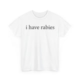 I Have Rabies Funny Shirt – Hilarious Animal Humor Graphic Tee for Men & Women
