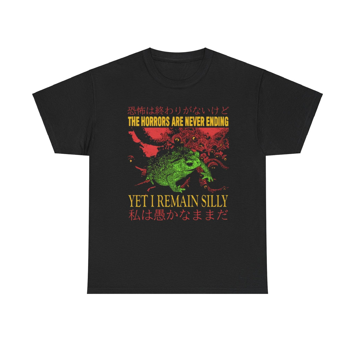 The Horrors Are Never Ending Yet I Remain Silly Funny Shirt – Dark Humor Meme Tee