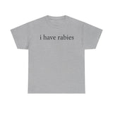 I Have Rabies Funny Shirt – Hilarious Animal Humor Graphic Tee for Men & Women