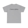 I Have Rabies Funny Shirt – Hilarious Animal Humor Graphic Tee for Men & Women